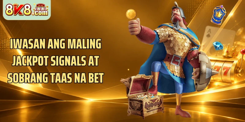 Iwasan ang maling Jackpot signals at sobrang taas na bet