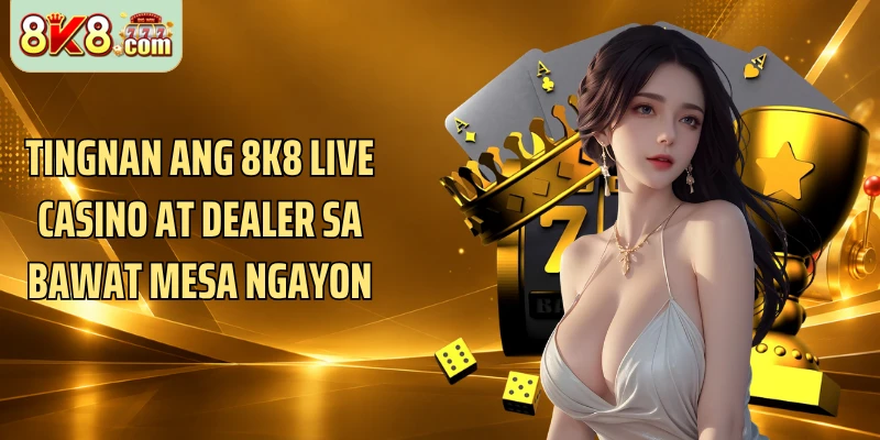 Tingnan ang 8k8 Live Casino at dealer sa bawat mesa ngayon