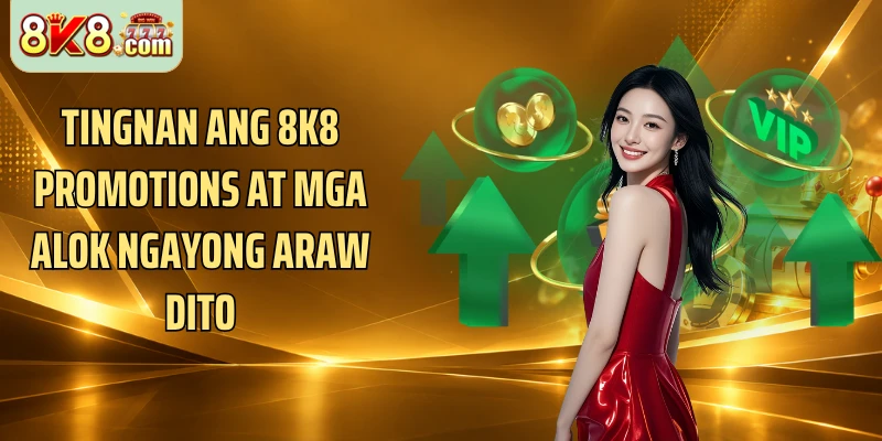 Tingnan ang 8k8 promotions at mga alok ngayong araw dito