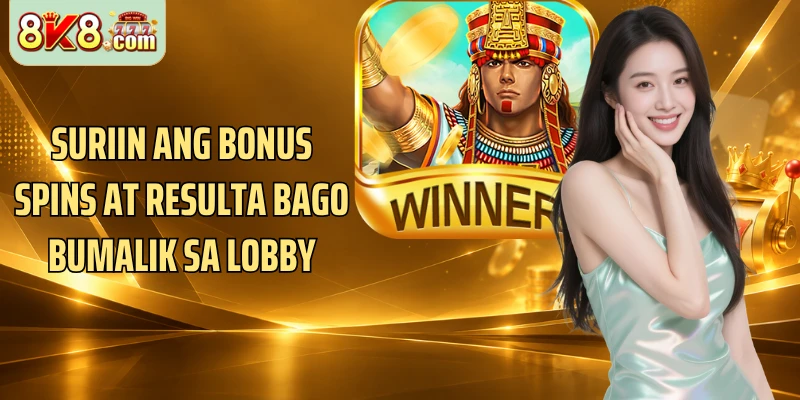 Suriin ang bonus spins at resulta bago bumalik sa lobby