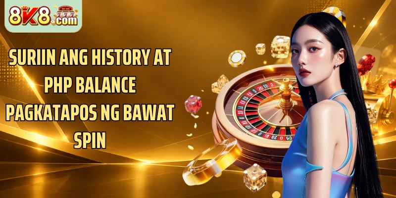 Suriin ang history at PHP balance pagkatapos ng bawat spin