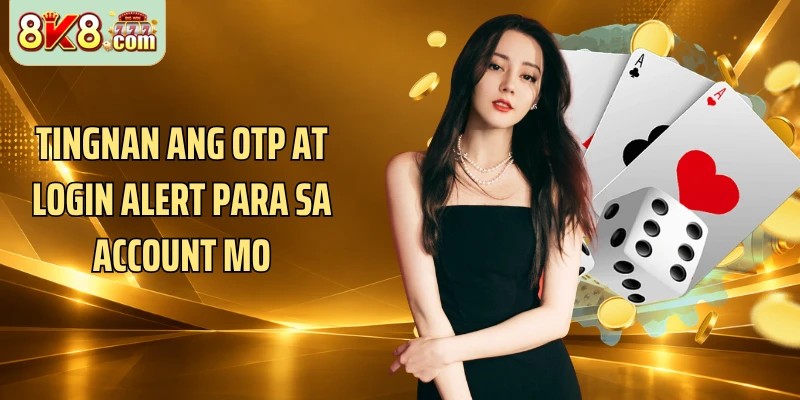 Tingnan ang OTP at login alert para sa account mo
