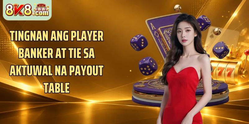 Tingnan ang Player Banker at Tie sa aktuwal na payout table
