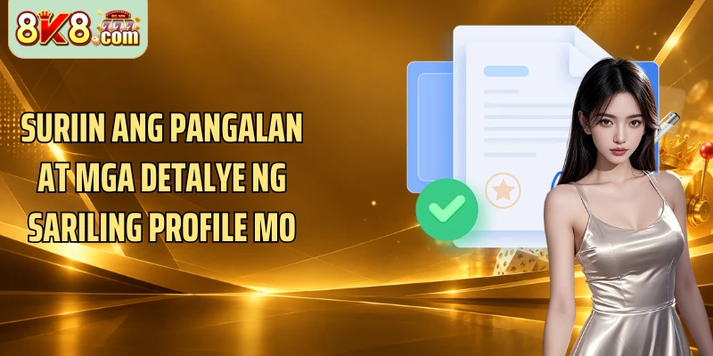 Suriin ang pangalan at mga detalye ng sariling profile mo