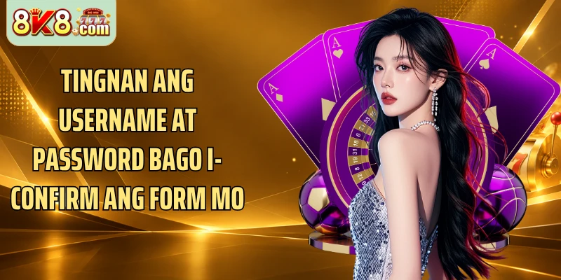 Tingnan ang username at password bago i-confirm ang form mo