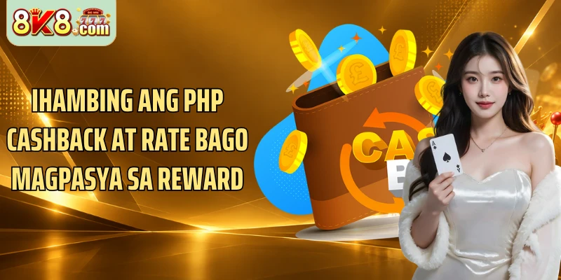 Ihambing ang PHP cashback at rate bago magpasya sa reward