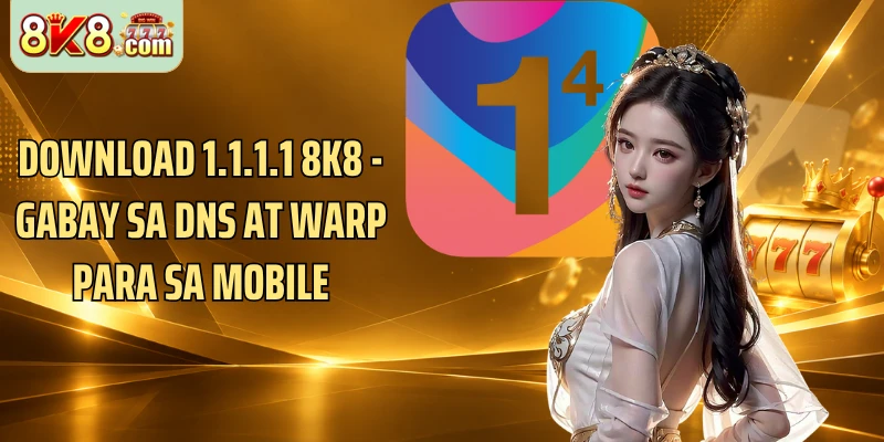 Download 1.1.1.1 8K8 - Gabay Sa DNS At WARP Para Sa Mobile
