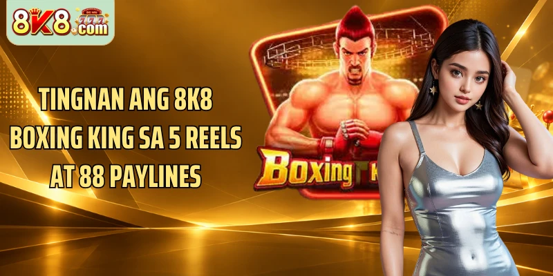Tingnan ang 8k8 Boxing King sa 5 reels at 88 paylines
