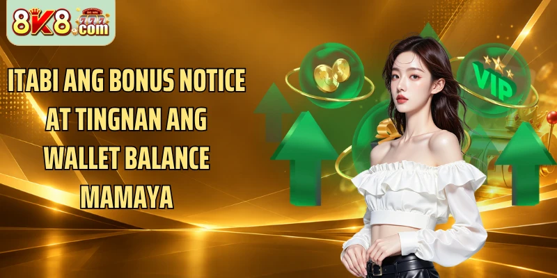 Itabi ang bonus notice at tingnan ang wallet balance mamaya