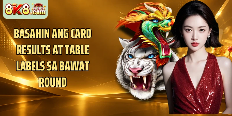Basahin ang card results at table labels sa bawat round