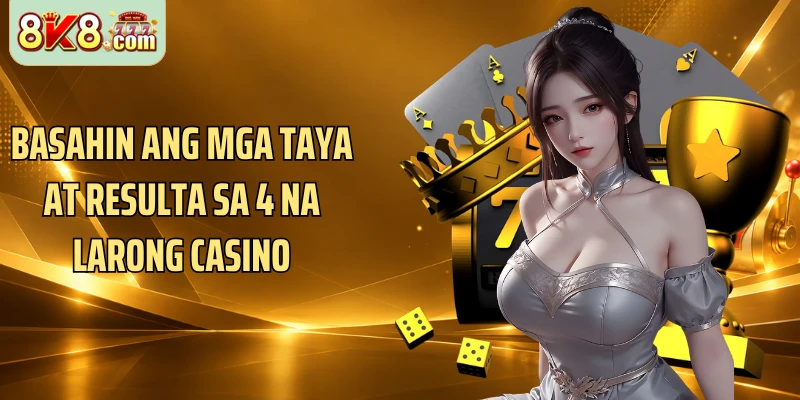 Basahin ang mga taya at resulta sa 4 na larong casino