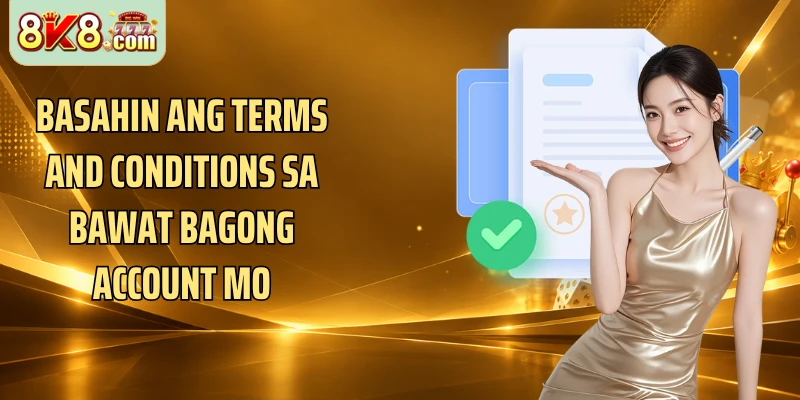 Basahin ang terms and conditions sa bawat bagong account mo