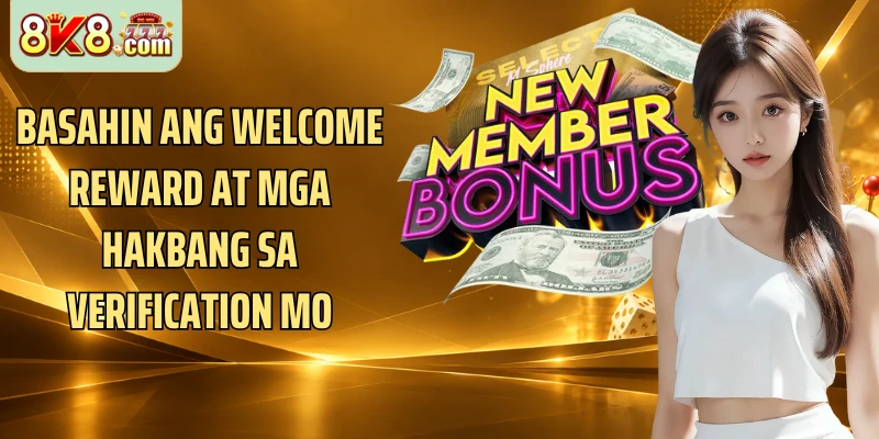 Basahin ang welcome reward at mga hakbang sa verification mo