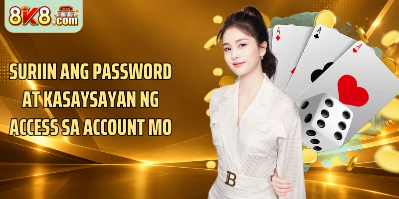 Suriin ang password at kasaysayan ng access sa account mo