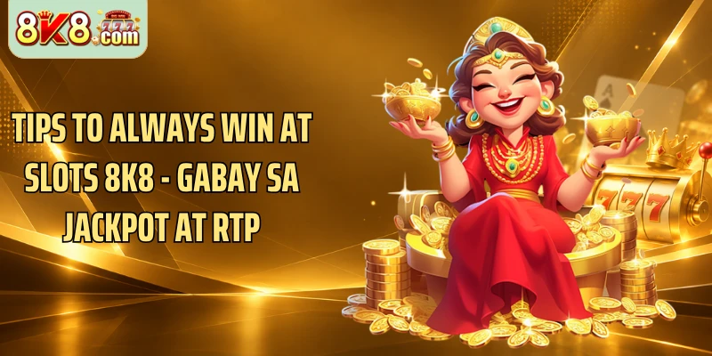 Tips To Always Win At Slots 8K8 - Gabay Sa Jackpot At RTP